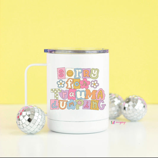 Trauma Dumping Travel Cup